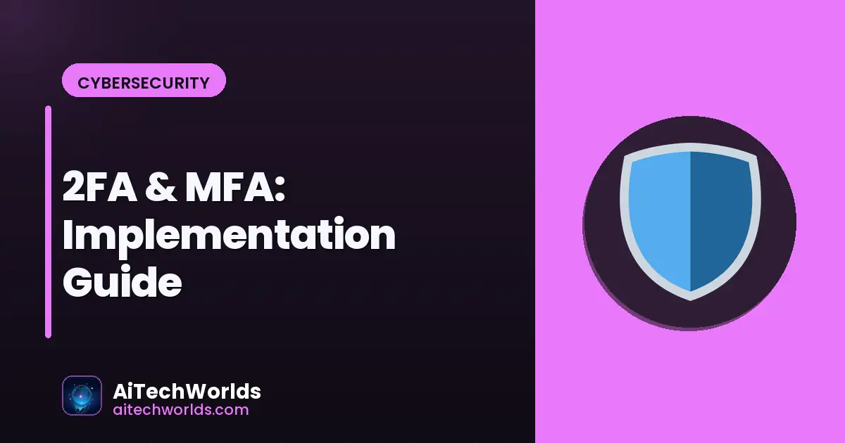 2FA & MFA: Implementation Guide