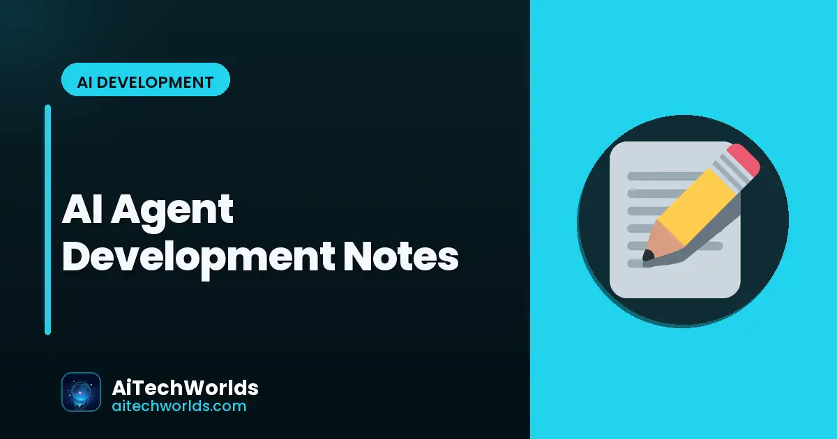 AI Agent Development Notes