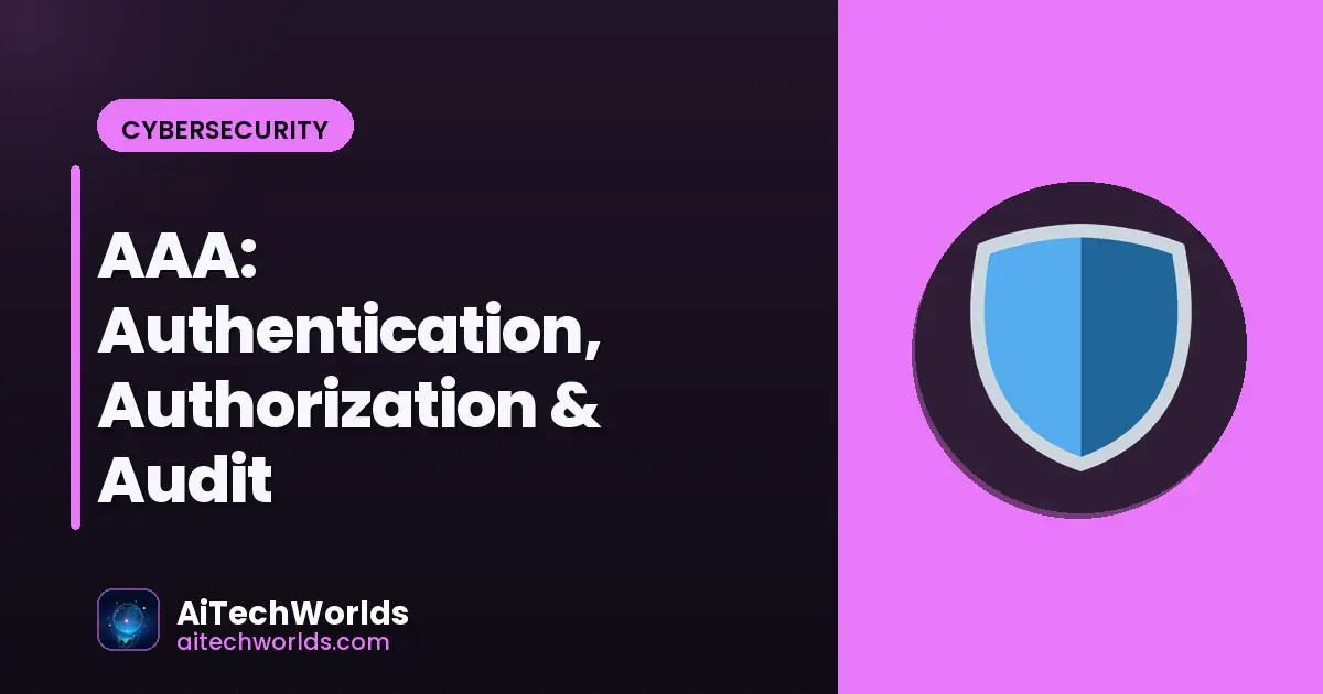 AAA: Authentication, Authorization & Audit