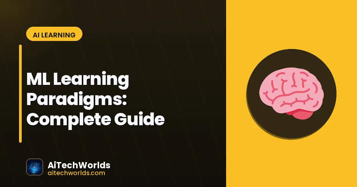 ML Learning Paradigms: Complete Guide