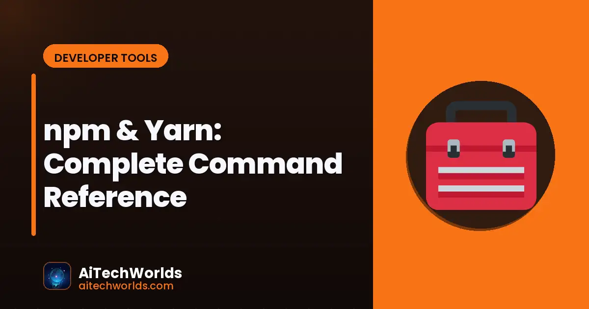 npm & Yarn: Complete Command Reference