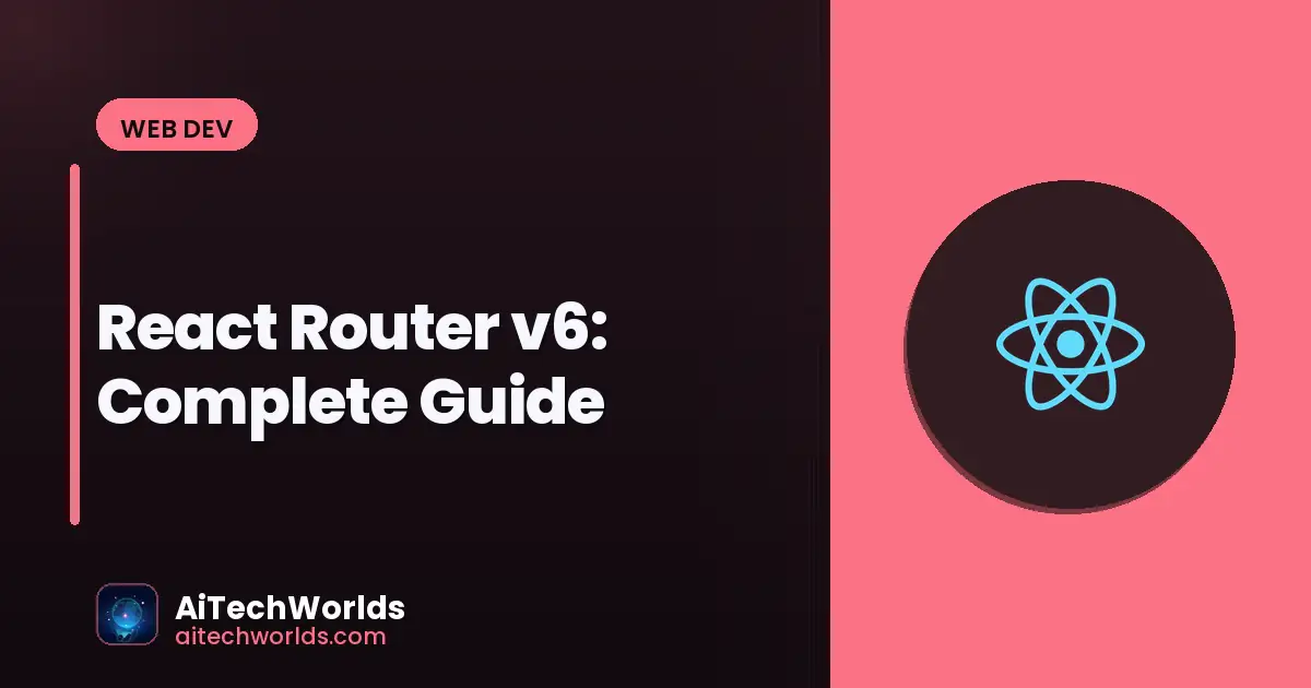 React Router v6: Complete Guide
