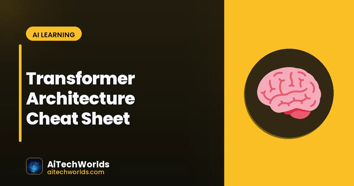 Transformer Architecture Cheat Sheet